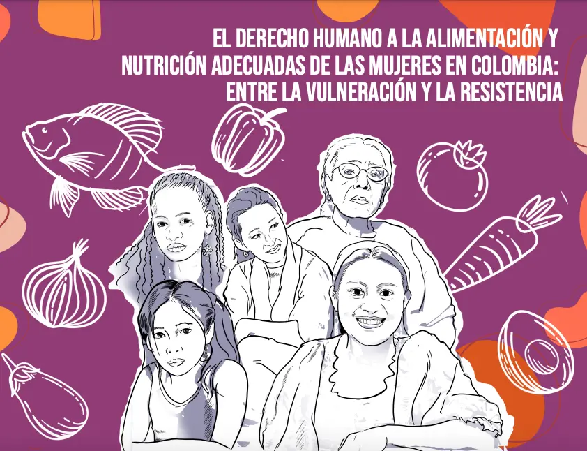 El Derecho a la Alimentación de las mujeres en Colombia: entre la vulneración y la resistencia